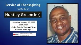 Service of Thanksgiving for the Life of Huntley Green (Jnr)