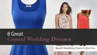 8 Great Casual Wedding Dresses Beach Wedding Dress Collection