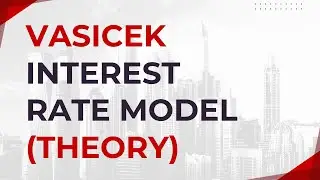 Vasicek Interest Rate Model (Theory) | Quant Project
