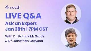 Ask an Expert Live OCD Q&A with Dr. Patrick McGrath and Dr. Jonathan Grayson