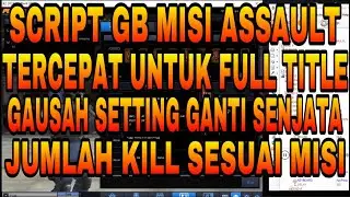 TERCEPAT SCRIPT GB MISI ASSAULT UNTUK MASTER MEDAL FULL TITLE
