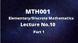 MTH001(Elementary/Discrete Mathematics) Lecture No.10 (Sets Continued) Part-1