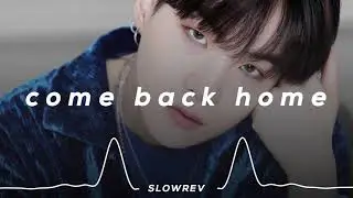 BTS - Come Back Home (𝙎𝙡𝙤𝙬𝙚𝙙 & 𝙍𝙚𝙫𝙚𝙧𝙗 𝙑𝙚𝙧𝙨𝙞𝙤𝙣)