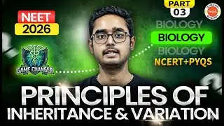 Principles of Inheritance & Variation Part&ndash;3 | NCERT + PYQs | NEET 2026