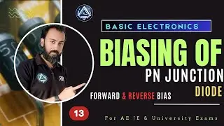 13. BIASING of PN Junction Diodes | Forward & Reverse Bias | Basic Electronics by Ranjan sir