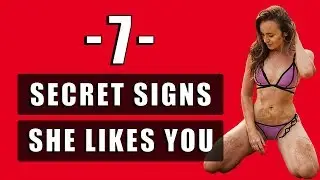 7 Signs She SECRETLY Likes You (DON'T MISS THESE!)