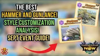 THE BEST GUNLANCE AND HAMMER STYLE CUSTOMIZATION ANALYSIS! SEPT EVENT GUIDE! l Monster Hunter Now