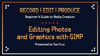 Workshop: Editing Photos and Graphics with GIMP
