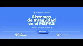 RDI en Acción | EP04: Sistemas de Integridad en el MSPAS