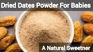 Dried Dates Powder For Babies//Natural Sweetner For Babies & Toddlers//How To Make Dry Dates Powder