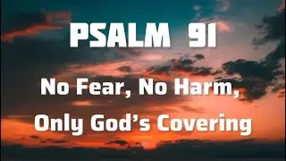 No Fear, No Harm, Only God's Covering| Psalm 91 Prayer for Protection While You Sleep. #psalm91