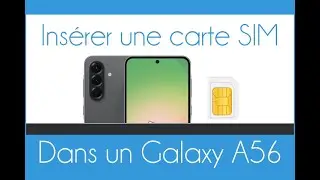 Samsung Galaxy A56 5G : Ins&eacute;rer une carte SIM dans le t&eacute;l&eacute;phone