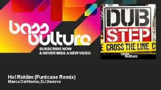 Marco Del Horno, DJ Swerve - Ho! Riddim - Funtcase Remix - BassVulture
