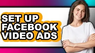 How to Set Up Facebook Video Ads (updated)