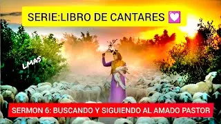 HAZME SABER TU AQUIEN AMA MI ALMA, JESÚS BUEN PASTOR,  CANTARES 1:7 Y 8, PREDICA LIBNY ALCANTARA 