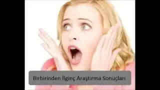 Birbirinden İlginç Araştırma Sonuçları