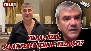 Sedat Peker Yılmaz Özdil'e neden teşekkür etmişti? | TELE1 ARŞİV