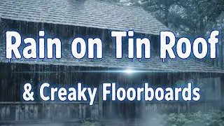 Rain on Tin Roof & Creaky Floorboards 