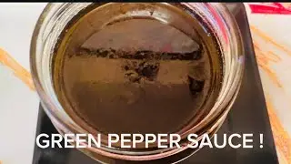 HOW TO MAKE YOUR GREEN PEPPER SAUCE THAT WILL ENHANCE ANY DISH | + A BONUS SAUCE 