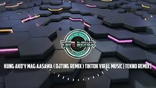 Kung Ako'y Mag Aasawa ( DjTing Remix ) TikTok Viral Music [ Tekno Remix ]