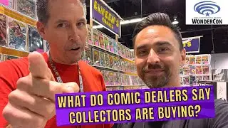 What Do Comic Book Dealers Say Collectors Are Buying? Wondercon 2023 Market Discussion