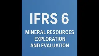 IFRS 6  Mineral Resources Exploration and Evaluation