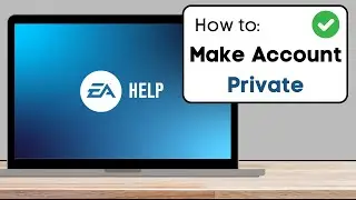 How To Make EA Games Account Private - Full Guide 2024