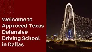 Welcome to Approved Texas Defensive Driving School in Dallas