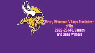 Every Minnesota Vikings Touchdown of the 2022-23 NFL Season and Game Winners