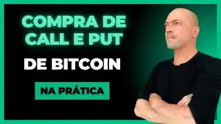 Compra de CALL e PUT de Op&ccedil;&otilde;es de BITCOIN na Pr&aacute;tica