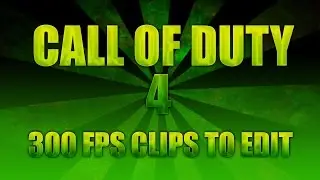 COD 4 Pc | 300 FPS Clips To Edit!!!