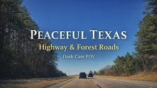 Peaceful Texas Highway and Forest Roads Towards Dallas | Multi- Angle View | Calm Dash Cam POV Drive