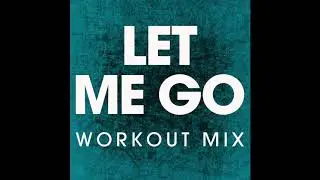 Let Me Go (Workout Remix)