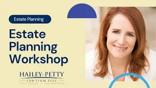 Estate Planning Workshop Austin & San Antonio Texas