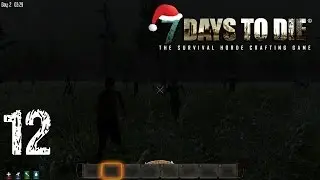7 Days To Die. Кооператив. #12 - Ночная дискотека [Alpha 10.4]