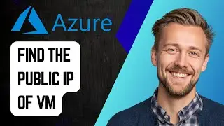 How to Find the Public IP of an Azure Virtual Machine | Step-by-Step Tutorial 2025