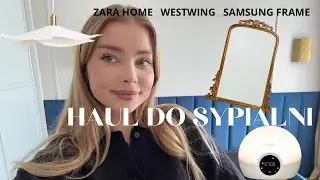 Haul zakupowy do nowej sypialni | Zara home | Westwing | Samsung Frame | budzik lumie ⏰