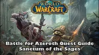 Wow Battle For Azeroth Quest Guide - Sanctum of the Sages