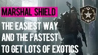 The Division Marshal Shield Easiest Way And Fastest To Get Lots Of Exotics