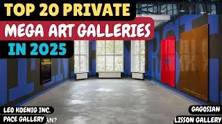 THE ULTIMATE TOP 20 PRIVATE ART GALLERIES IN THE WORLD 2025