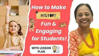 How to Make History Fun and Engaging for Students! | Teacher Training | Usha Pandit