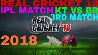 REAL CRICKET 18 IPL MATCH KT VS BR