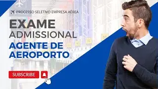 EXAME ADMISSIONAL AGENTE DE AEROPORTO