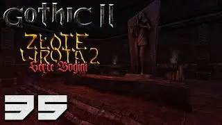 Gothic 2: Złote Wrota 2: Serce Bogini - Podziemia Havaldar&oacute;w cz.1 [#35]