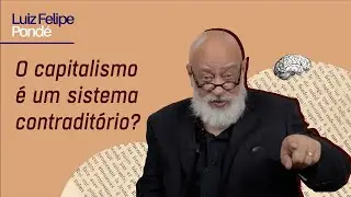 O capitalismo &eacute; um sistema contradit&oacute;rio? | Fragmentos do Contempor&acirc;neo | Prof. Pond&eacute;