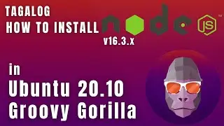 How To Install Node js 16.3.⬆ on Ubuntu 20.10 or 20.04 or 18.04 Using a NodeSource PPA [TAGALOG]
