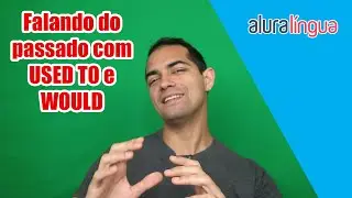 Falando do passado com USED TO e WOULD em inglês