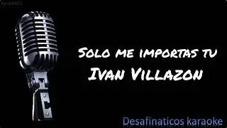 no me importa tu pasado - Ivan Villazon - Karaoke
