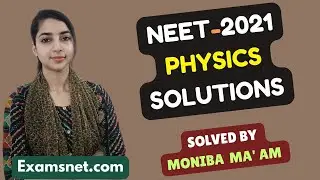 NEET 2021 Physics paper Solutions with clear explanations for questions 1 to 50