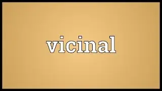 Vicinal Meaning